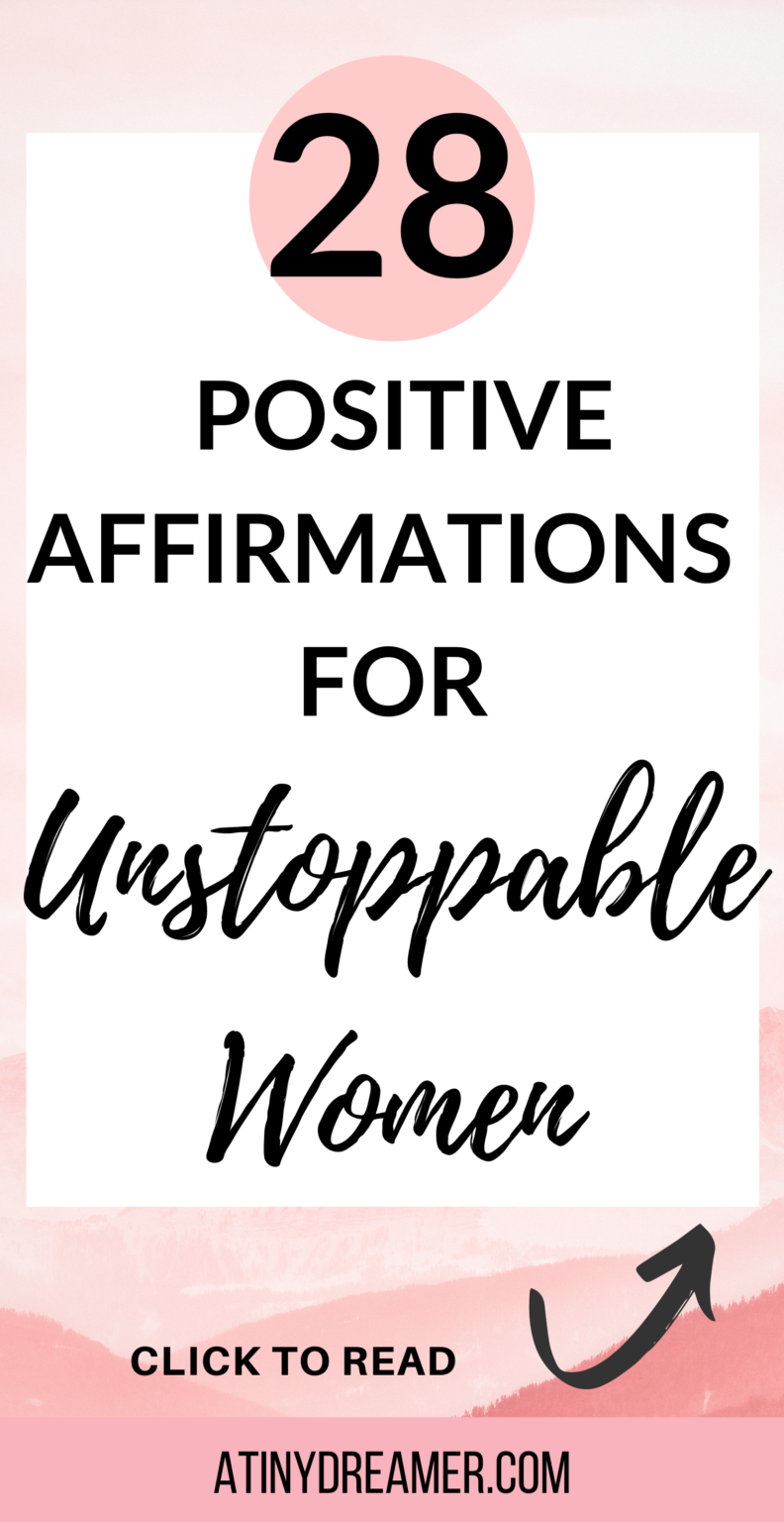 28 Positive Affirmations For Unstoppable Women Atinydreamer