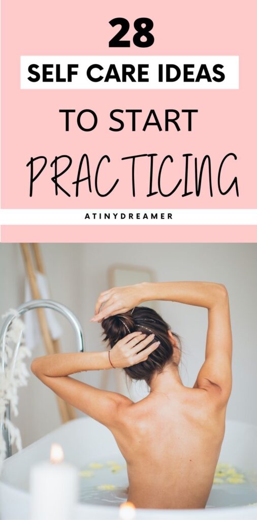 28 Best Self Care Ideas to Start Practicing - atinydreamer